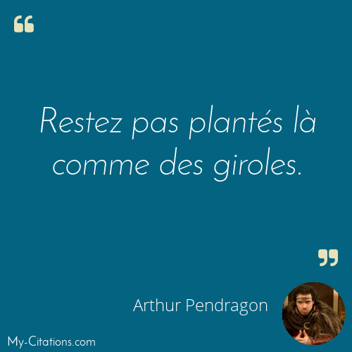 Citation, Kaamelott, Arthur Pendragon